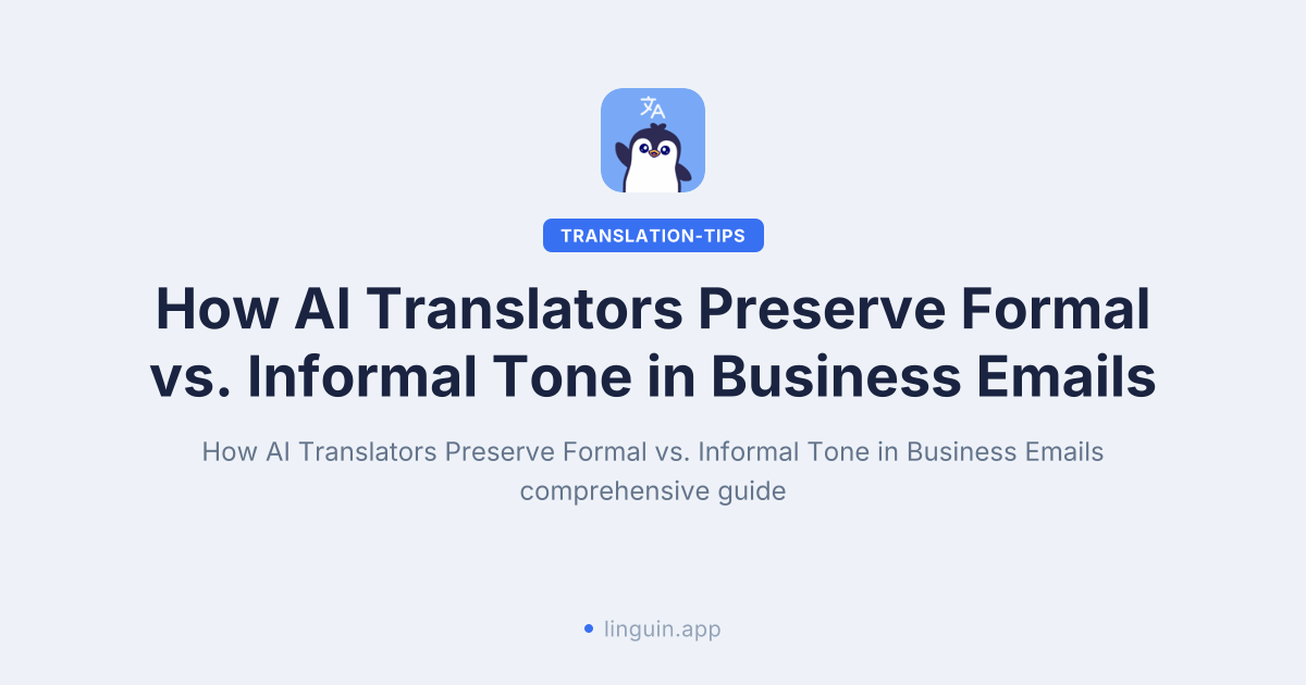 How AI Translators Preserve Formal vs. Informal Tone in Business Emails