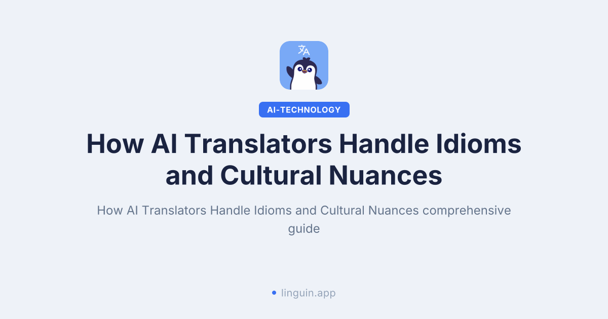 How AI Translators Handle Idioms and Cultural Nuances