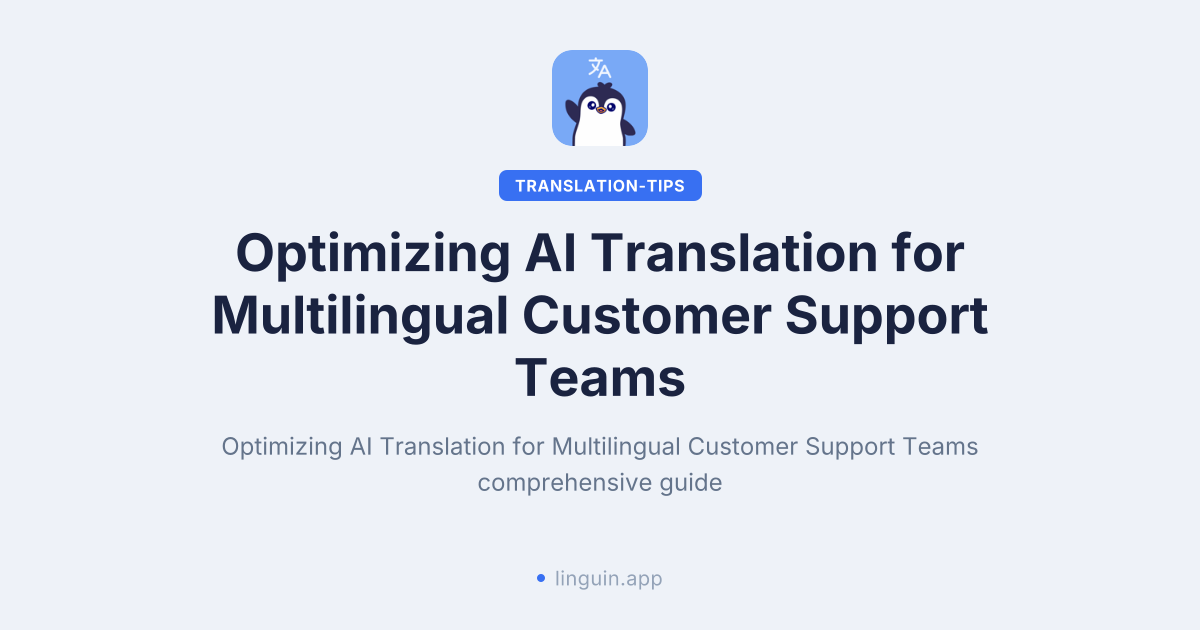 Optimizing AI Translation for Multilingual Customer Support Teams