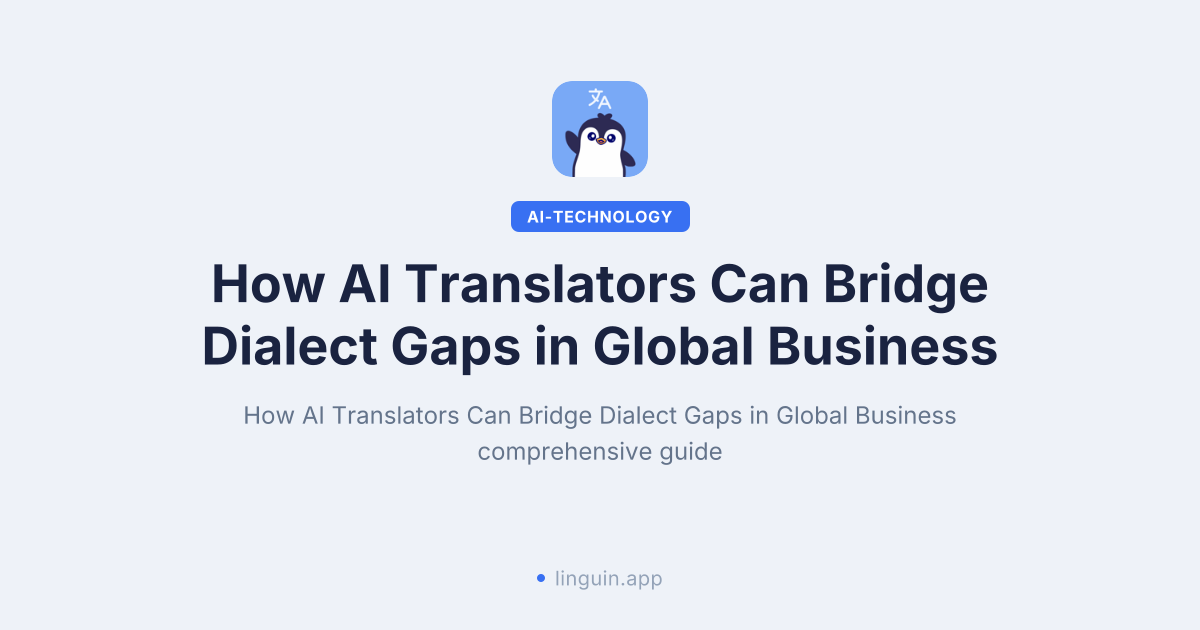 How AI translation for regional dialects bridges business gaps