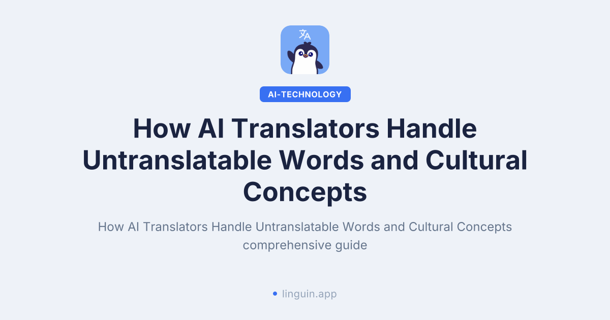How AI translators handle untranslatable words and cultural concepts
